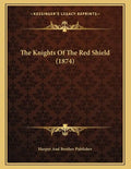 The Knights Of The Red Shield (1874) - Paperback