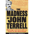The Madness of John Terrell: Revenge and Insanity on Trial in the Heartland - Paperback