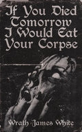If You Died Tomorrow I Would Eat Your Corpse - Paperback