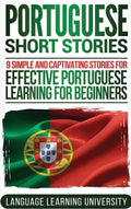 Portuguese Short Stories: 9 Simple and Captivating Stories for Effective Portuguese Learning for Beginners - Hardcover