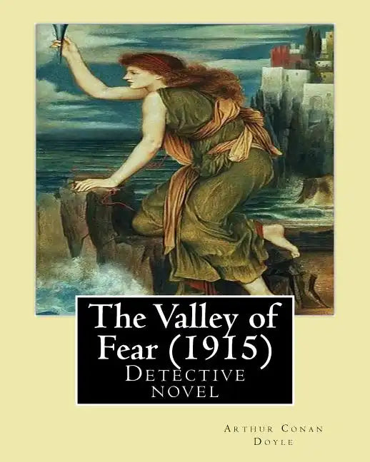 The Valley of Fear (1915) By: Arthur Conan Doyle: Detective novel, Series Sherlock Holmes - Paperback