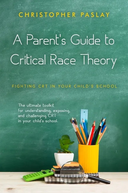 A Parent's Guide to Critical Race Theory: Fighting CRT in Your Child's School - Paperback