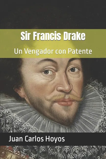 Sir Francis Drake: Un Vengador con Patente - Paperback