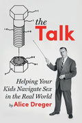 The Talk: Helping Your Kids Navigate Sex in the Real World - Paperback