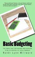Basic Budgeting: The Simple Way for Anyone and Everyone to be in Control of Their Finances - Paperback