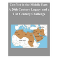 Conflict in the Middle East: A 20th Century Legacy and a 21st Century Challenge - Paperback