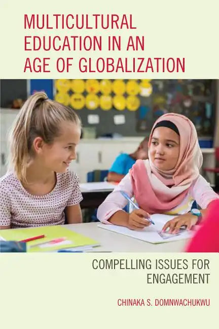 Multicultural Education in an Age of Globalization: Compelling Issues for Engagement - Paperback