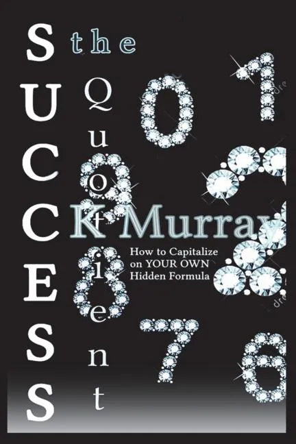 The Success Quotient: How to Capitalize on YOUR OWN Hidden Formula - Paperback