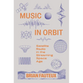 Music in Orbit: Satellite Radio in the Streaming Space Age - Hardcover