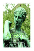 Artemis: The Origins and History of the Greek Goddess of the Moon and the Hunt - Paperback