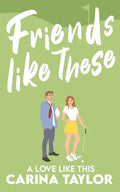 Friends Like These: A Romantic Comedy - Paperback