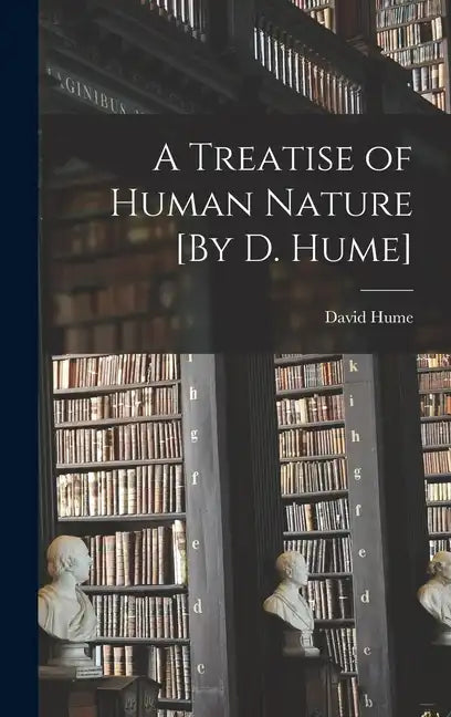 A Treatise of Human Nature [By D. Hume] - Hardcover