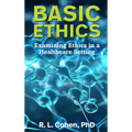 Basic Ethics: Examining Ethics in a Healthcare Setting - Hardcover