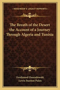 The Breath of the Desert the Account of a Journey Through Algeria and Tunisia - Paperback