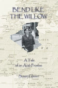 Bend Like the Willow: A Tale of Arab Promise - Paperback