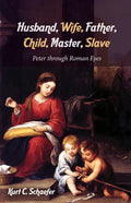 Husband, Wife, Father, Child, Master, Slave: Peter Through Roman Eyes - Hardcover
