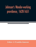 Johnson's Wonder-working providence, 1628-1651 - Paperback