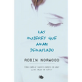 Las Mujeres Que Aman Demasiado / Women Who Love Too Much - Paperback