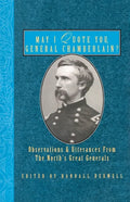 May I Quote You, General Chamberlain?: Observations & Utterances of the North's Great Generals - Paperback