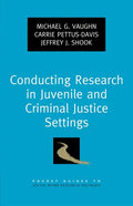 Conducting Research in Juvenile and Criminal Justice Settings - Paperback