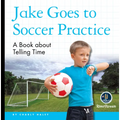My Day Readers: Jake Goes to Soccer Practice - Paperback