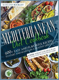 Mediterranean Diet Cookbook: 600+ Easy and Flavorful Recipes to Start and Maintain a Healthy Lifestyle. 4-Week Weight Loss Meal Plan to Make your H - Hardcover