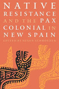 Native Resistance and the Pax Colonial in New Spain - Paperback