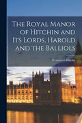 The Royal Manor of Hitchin and Its Lords, Harold and the Balliols - Paperback