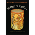 The Market for Mesoamerica: Reflections on the Sale of Pre-Columbian Antiquities - Paperback