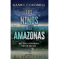 Los Niños del Amazonas: 40 Días Perdidos En La Selva / The Children of the Amazon - Paperback