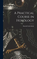 A Practical Course in Horology - Hardcover