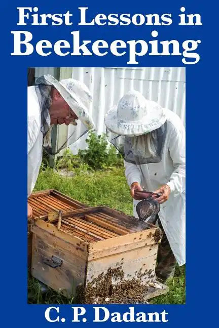 First Lessons in Beekeeping: Complete and Unabridged - Paperback