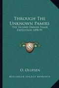 Through the Unknown Pamirs: The Second Danish Pamir Expedition 1898-99 - Paperback