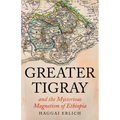 Greater Tigray and the Mysterious Magnetism of Ethiopia - Hardcover