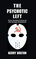 The Psychotic Left: From Jacobin France to the Occupy Movement - Hardcover
