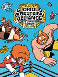 Glorious Wrestling Alliance: Ultimate Championship Edition - Library Binding
