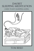 Daoist Sleeping Meditation: Chen Tuan's Sleeping Gong - Paperback