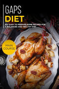 Gaps Diet: 60+ Easy to prepare at home recipes for a balanced and healthy diet - Paperback