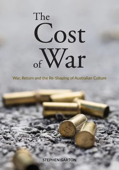 The Cost of War: War, Return and the Re-Shaping of Australian Culture - Paperback
