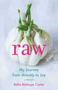 Raw: My Journey from Anxiety to Joy - Paperback