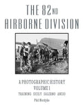 The 82nd Airborne Division: A Photographic History Volume 1: Training, Sicily, Salerno, Anzio - Paperback