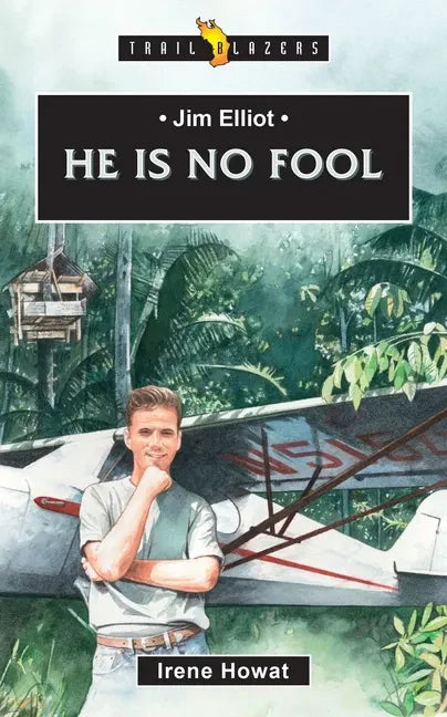 Jim Elliot: He Is No Fool - Paperback