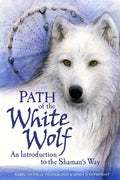 Path of the White Wolf: An Introduction to the Shaman's Way - Paperback