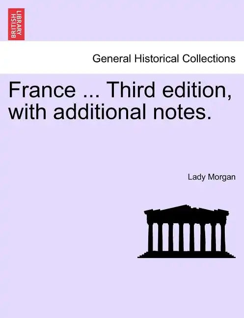 France ... Third Edition, with Additional Notes. Vol. I. - Paperback