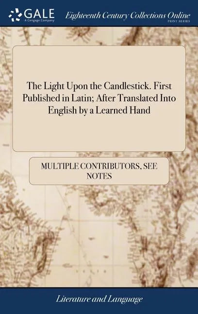 The Light Upon the Candlestick. First Published in Latin; After Translated Into English by a Learned Hand - Hardcover