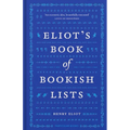 Eliot's Book of Bookish Lists: A Sparkling Miscellany of Literary Lists - Hardcover