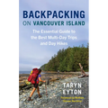 Backpacking on Vancouver Island: The Essential Guide to the Best Multi-Day Trips and Day Hikes - Paperback