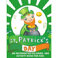 St. Patrick's Day An informative Coloring and Activity Book for Kids: 50+ large illustrations with Shamrocks, Leprechauns, Lucky Clovers, Gold Coins, - Paperback