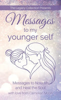 Messages to My Younger Self: Messages to Nourish and Heal the Soul - Paperback