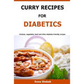 Curry Recipes For Diabetics: Chicken, vegetable, beef and other diabetes friendly recipes - Paperback